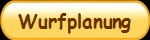 Wurfplanung